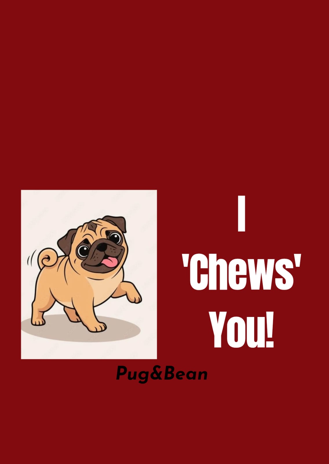 I Chews You